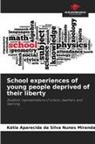 Kátia Aparecida Da Silva Nunes Miranda - School experiences of young people deprived of their liberty