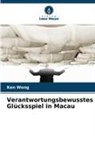 Ken Wong - Verantwortungsbewusstes Glücksspiel in Macau