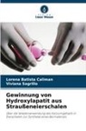 Lorena Batista Caliman, Viviana Sagrillo - Gewinnung von Hydroxylapatit aus Straußeneierschalen