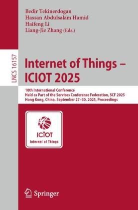 Hassan Abdulsalam Hamid, Hassan Abdulsalam Hamid, Haifeng Li, Haifeng Li et al, Bedir Tekinerdogan, Liang-Jie Zhang - Internet of Things - ICIOT 2025 - 10th International Conference, Held as Part of the Services Conference Federation, SCF 2025, Hong Kong, China, September 27-30, 2025, Proceedings
