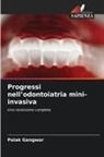 Palak Gangwar - Progressi nell'odontoiatria mini-invasiva