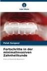 Palak Gangwar - Fortschritte in der minimalinvasiven Zahnheilkunde