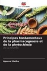 Apurva Shelke - Principes fondamentaux de la pharmacognosie et de la phytochimie