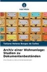 Tatiane Helena Borges de Salles - Archiv einer Wohnanlage: Studien zu Dokumentenbeständen
