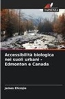 James Ehizojie - Accessibilità biologica nei suoli urbani - Edmonton e Canada