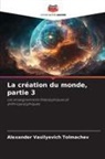 Alexander Vasilyevich Tolmachev - La création du monde, partie 3