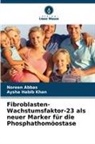 Noreen Abbas, Aysha Habib Khan - Fibroblasten-Wachstumsfaktor-23 als neuer Marker für die Phosphathomöostase