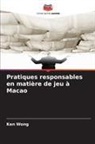 Ken Wong - Pratiques responsables en matière de jeu à Macao