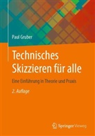 Paul Gruber - Technisches Skizzieren für alle