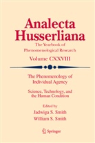 S Smith, Jadwiga S Smith, Jadwiga S. Smith, William S. Smith - The Phenomenology of Individual Agency