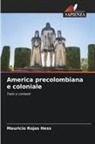 Mauricio Rojas Hess - America precolombiana e coloniale