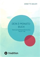 Annette Bauer - Dein 3-Monats-Buch. Journal.