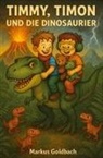 Markus Goldbach - Timmy, Timon und die Dinosaurier