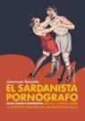 Jean-Louis Guereña - El sardanista pornógrafo : Joan Sanxo Farrerons, 1887-1957, la Imprenta Layetana y la edición erótica en Barcelona en los años veinte y treinta del siglo XX