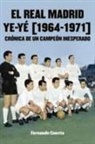 El Real Madrid ye-yé : 1964-1971 : crónica de un campeón inesperado