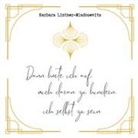 Barbara Lintner-Mladosevits - Dann hörte ich auf mich daran zu hindern ich selbst zu sein