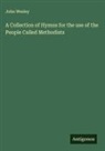 John Wesley - A Collection of Hymns for the use of the People Called Methodists
