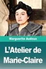 Marguerite Audoux - L'Atelier de Marie-Claire