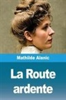 Mathilde Alanic - La Route ardente