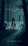 Álvaro de Luna - Las Voces Que No Mueren" Historias Que No Quieren Ser Olvidadas