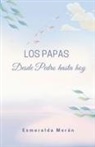 Esmeralda Morán - Los Papas. Desde Pedro Hasta hoy