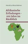 Herold Zu Moschdehner - Afrikanische Erfindungen - 500 Jahre im Rückblick