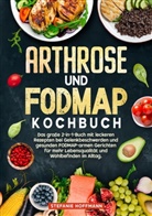 Stefanie Hoffmann - Arthrose und Fodmap Kochbuch