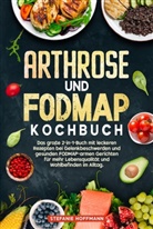 Stefanie Hoffmann - Arthrose und Fodmap Kochbuch