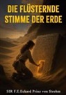 F. E. Eckard Prinz von Strohm, SIR F E Eckard Prinz von Strohm - Die flüsternde Stimme der Erde