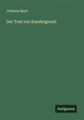 Johanna Spyri - Der Toni von Kandergrund
