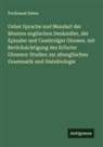 Ferdinand Dieter - Ueber Sprache und Mundart der ältesten englischen Denkmäler, der Epinaler und Cambridger Glossen, mit Berücksichtigung des Erfurter Glossars: Studien zur altenglischen Grammatik und Dialektologie