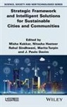 Misha Kakkar, J Paulo Davim, J. Paulo (University of Aveiro Davim, Nitasha Hasteer, Nitasha (Amity University Hasteer, Misha Kakkar... - Strategic Framework and Intelligent Solutions for Sustainable Cities and Communities