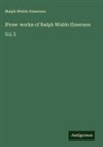 Ralph Waldo Emerson - Prose works of Ralph Waldo Emerson