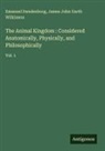 Emanuel Swedenborg, James John Garth Wilkinson - The Animal Kingdom : Considered Anatomically, Physically, and Philosophically