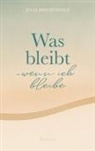 Julia Brechtefeld - Was bleibt - wenn ich bleibe