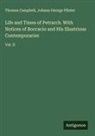 Thomas Campbell, Johann George Pfister - Life and Times of Petrarch. With Notices of Boccacio and His Illustrious Contemporaries