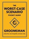David Borgenicht, Sarah Jordan, Joshua Piven - The Worst-Case Scenario Pocket Guide: Groomsman