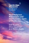 Stef (Leuven University) Houtman Aupers, Aupers Stef, Houtman Dick, Galen Watts - New Religious Movements and the Romantic Spirit of Modernity