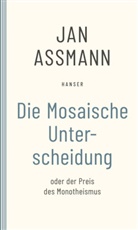 Jan Assmann - Die Mosaische Unterscheidung