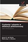 Maria Ap. C. Oliveira, Jesus R. Da Penha - Czytanie i pisanie w edukacji podstawowej