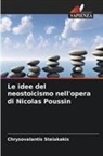 Chrysovalantis Steiakakis - Le idee del neostoicismo nell'opera di Nicolas Poussin