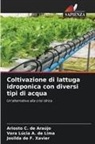 Ariosto C. de Araújo, Vera Lúcia a. de Lima, Josilda de F. Xavier - Coltivazione di lattuga idroponica con diversi tipi di acqua