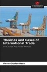 Victor Giudice Baca - Theories and Cases of International Trade