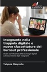 Tatyana Maryukha - Insegnante nella trappola digitale o nuove sfaccettature del burnout professionale