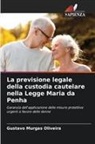 Gustavo Murgas Oliveira - La previsione legale della custodia cautelare nella Legge Maria da Penha