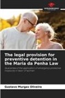 Gustavo Murgas Oliveira - The legal provision for preventive detention in the Maria da Penha Law