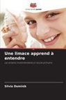 Silvia Dominik - Une limace apprend à entendre