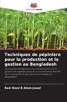Kazi Noor-E-Alam Jewel - Techniques de pépinière pour la production et la gestion au Bangladesh