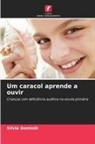 Silvia Dominik - Um caracol aprende a ouvir
