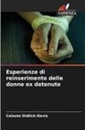 Celeste Didlick-Davis - Esperienze di reinserimento delle donne ex detenute